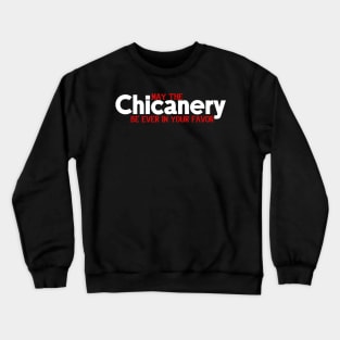 May the Chicanery Be Ever in Your Favor Crewneck Sweatshirt